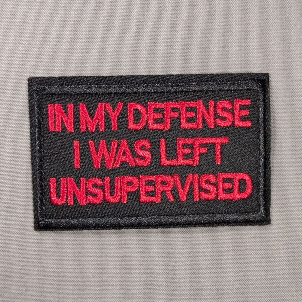 In My Defense I Was Left Unsupervised Iron On Patch | Funny Patch